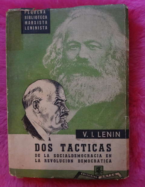 Las dos tacticas de la socialdemocracia en la revolucion democratica de V. I. Lenin
