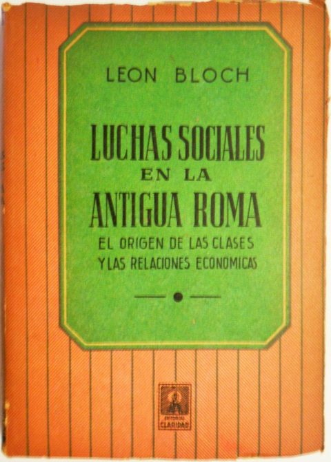 Luchas sociales en la antigua Roma - El origen de las clases y las relaciones economicas de Leon Bloch