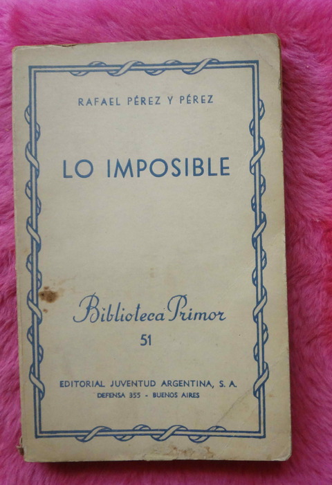 Lo imposible de Rafael Perez y Perez