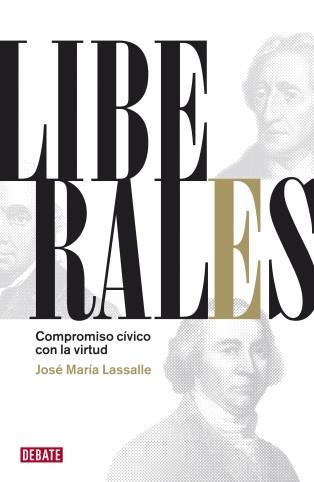 Liberales Compromiso cívico con la virtud de José María Lassalle