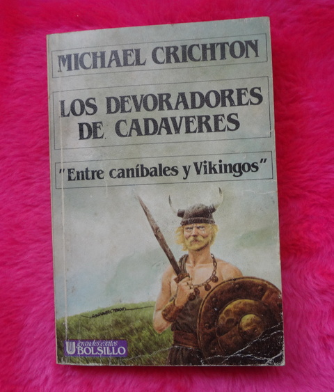 Los devoradores de cadáveres - Entre caníbales y vikingos de Michael Crichton