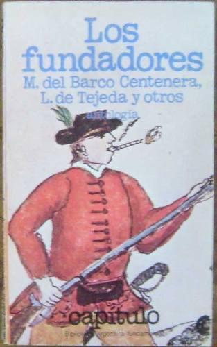 Los fundadores cronicas y poemas de la colonia - Del Barco Centnera - Tejeda y otros
