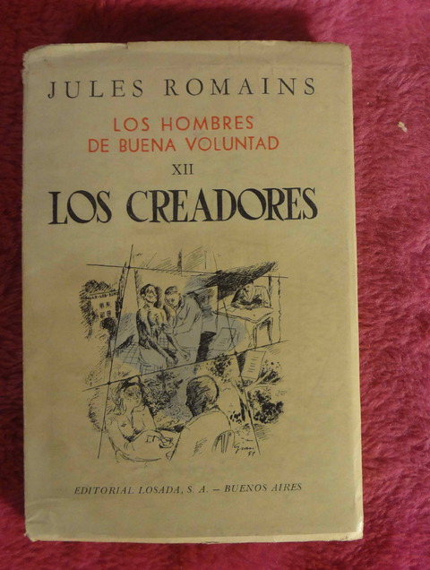 Los Hombres de Buena Voluntad XII Los Creadores de Jules Romains - Traduccion de Aurora Bernardez