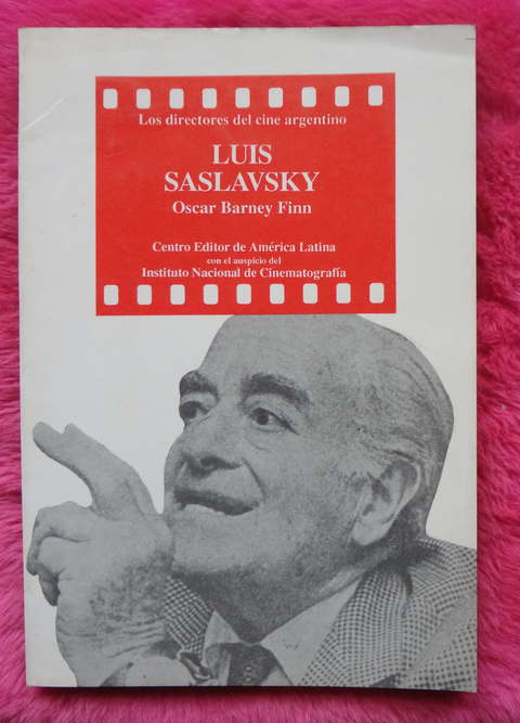 Los directores del cine argentino: Luis Saslavsky por Oscar Barney Finn