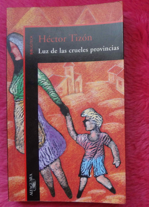 La Luz De Las Crueles Provincias de Hector Tizon