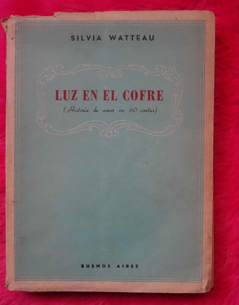 Luz en el cofre de Silvia Watteau - Historia de amor en 60 cartas