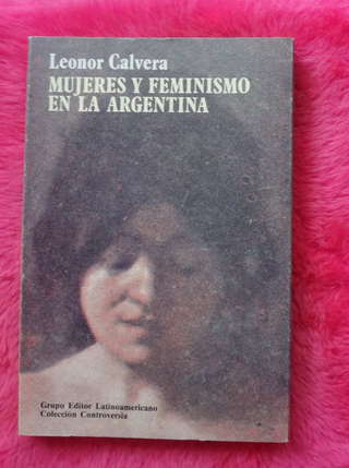 Mujeres y Feminismo en la Argentina de Leonor Calvera