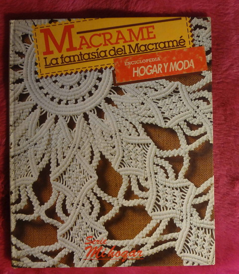 Macrame - La fantasía del macramé - Enciclopedia Hogar y Moda