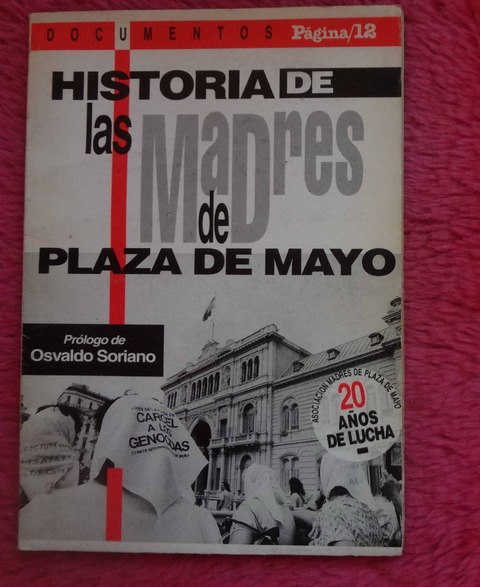 Historia de las Madres de Plaza de Mayo - Prologo de Osvaldo Soriano