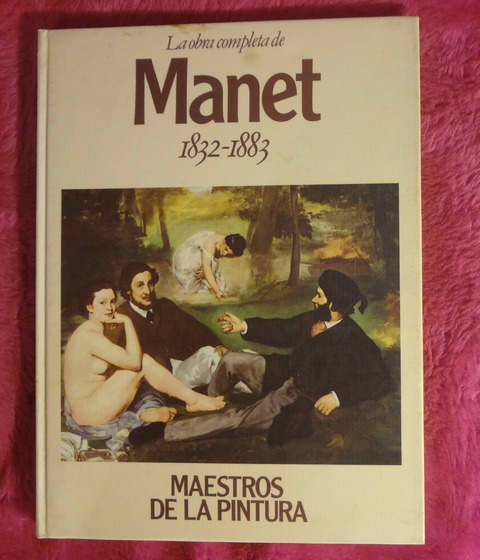 La obra completa de MANET hacia 1832 - 1883 Colección Maestros de la Pintura