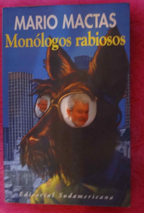 Monologos rabiosos Vanidad y decadencia de Buenos Aires de Mario Mactas