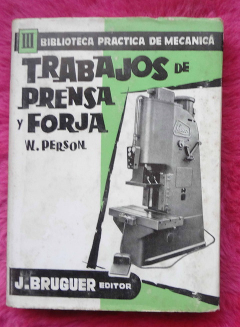 Biblioteca Practica de Mecánica III - Trabajos de prensa y forja por W. Person