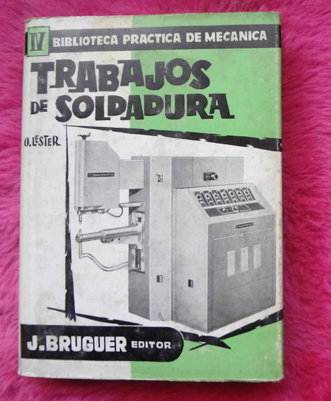 Biblioteca Practica de Mecánica IV - Trabajos de soldadura por O. Lester