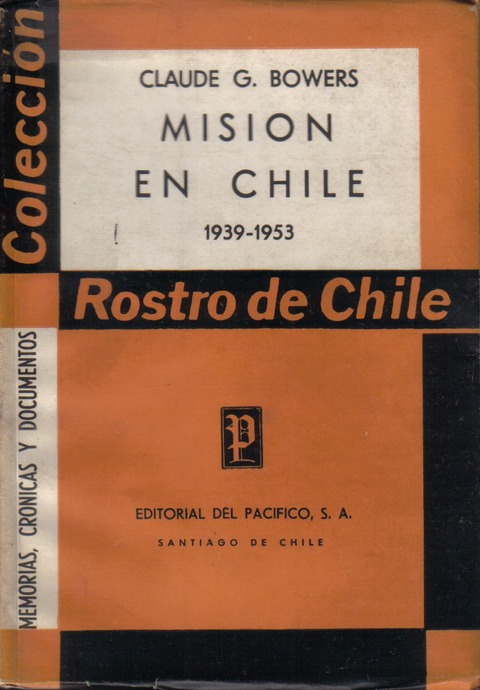 Mision en Chile 1939 - 1953 Rostro de Chile - Claude G Bowers