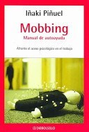 Mobbing de Iñaki Piñuel - Manual de autoayuda Afronte el acoso psicologico en el trabajo