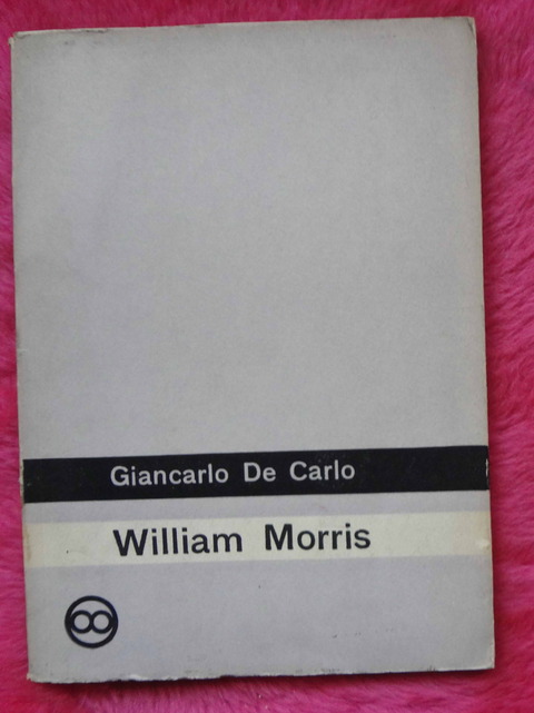 William Morris de Giancarlo De Carlo - Traduccion Anna Baratti