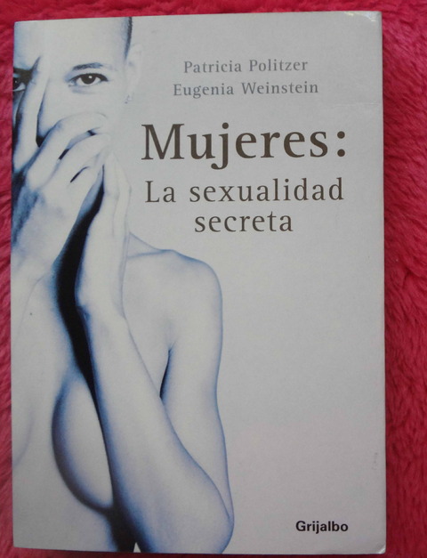 Mujeres: La sexualidad secreta de Patricia Politzer y Eugenia Weinstein