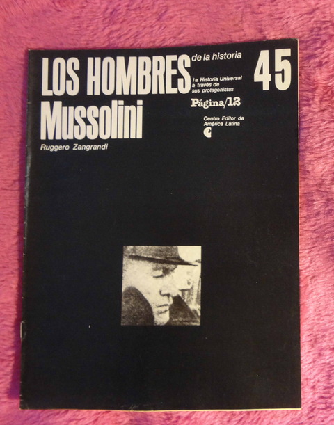 Los hombres de la Historia - Benito Mussolini por Ruggero Zangrandi