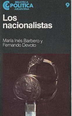 Los Nacionalistas 1910 - 19320 de Maria Ines Barbero y Fernando Devoto