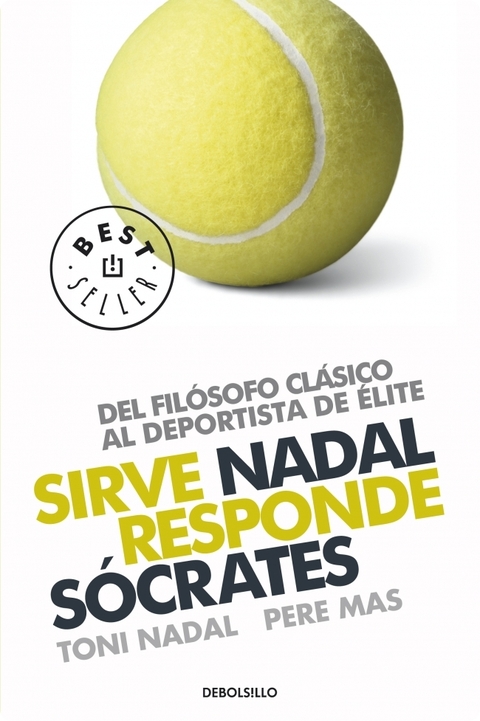 Sirve Nadal responde Socrates Del filósofo clasico al deportista de elite por Toni Nadal Y Pere Mas