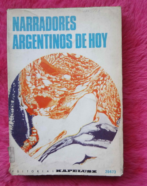 Narradores Argentinos de Hoy - Haroldo Conti, Juan Jose Hernández, Syria Poletti y otros