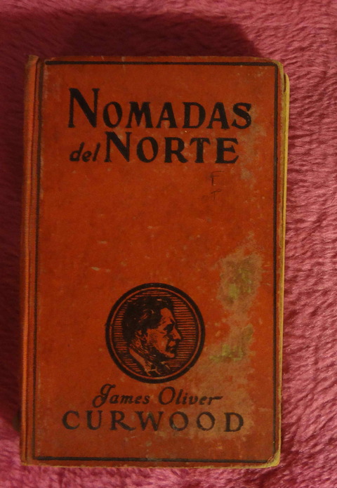 Nomadas al norte de James Olivier Curwood - Traduccion de Antonio Guardiola