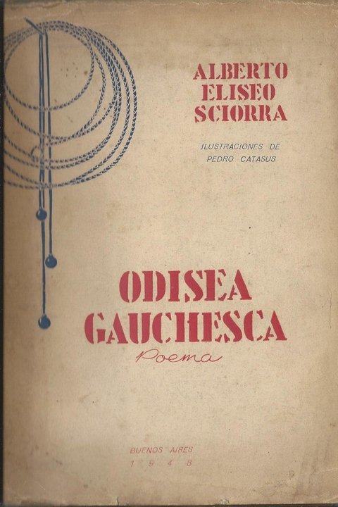 Odisea Gauchesca - Poema de Alberto Eliseo Sciorra - Ilustraciones de Pedro Catasus