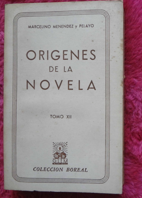 Origenes de la novela de Marcelino Menendez Y Pelayo - Tomo XII
