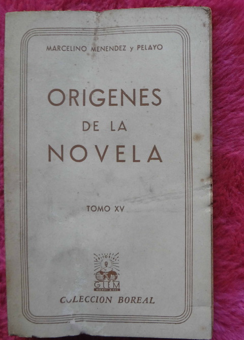 Origenes de la novela de Marcelino Menendez Y Pelayo - Tomo XV
