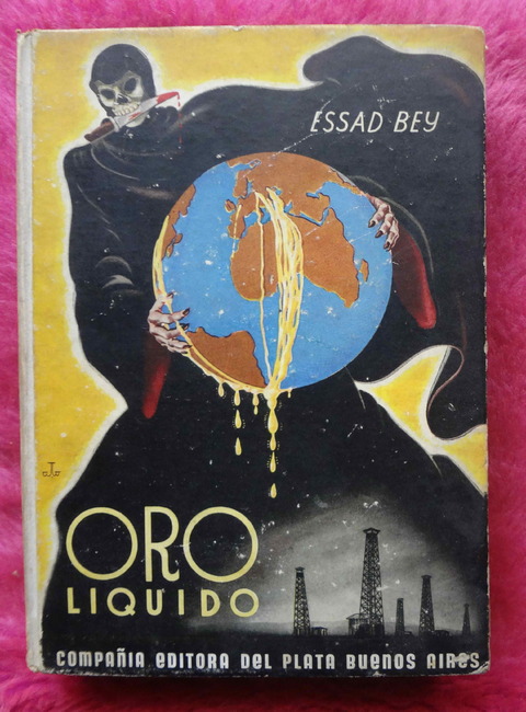 Oro liquido - Las guerras del petroleo de Essad Bey - Traduccion de E. A. Grunauer Herrera