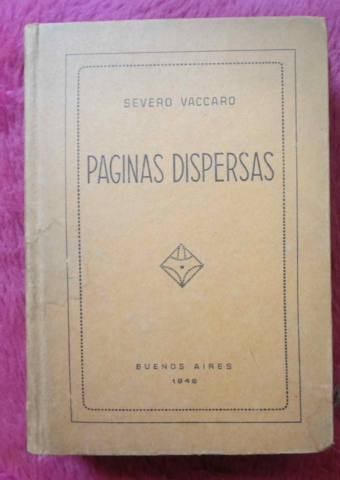 Paginas dispersas de Severo Vaccaro - Prologo de Arturo Capdevila Dedicado y firmado por Vicente Vaccaro