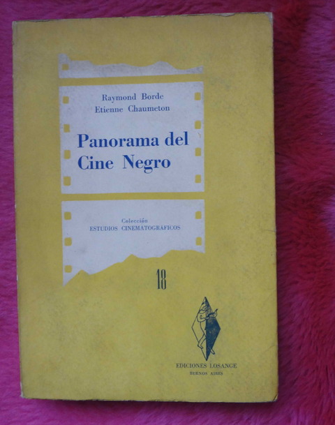 Panorama del cine negro de Raymond Borde y Etienne Chaumeton - Traduccion Carmen Bonasso 