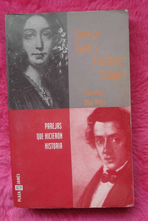 Parejas que hicieron historia: George Sand y Frederic Chopin por Fernando Diaz Plaja