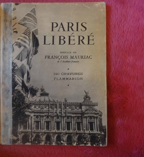 Paris Libéré - Préface par Francois Mauriac
