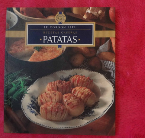 Recetas Caseras: Patatas - Le Cordon Bleu