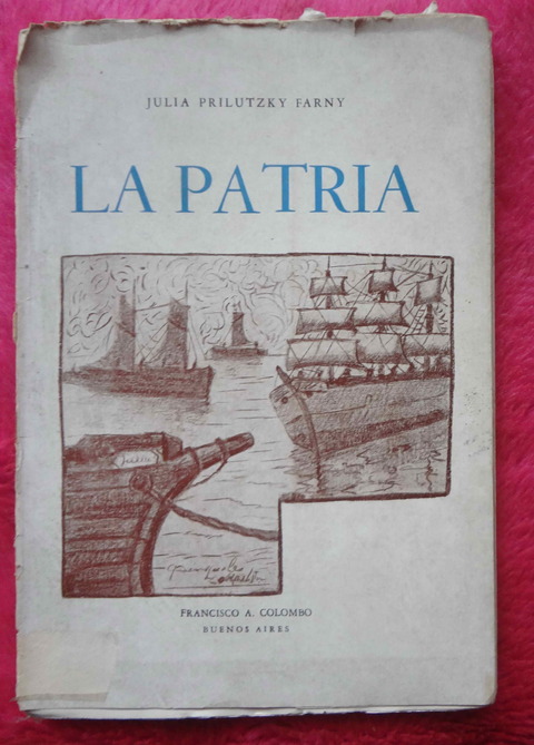 La patria de Julia Prilutzky Farny - Dibujos de Larrañaga, Vergottini, Güiraldes, Quinqiela Martin