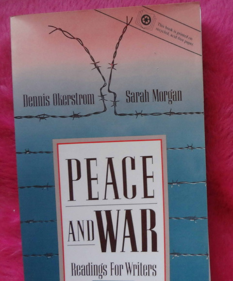 Peace and war - Readings for writers by Dennis Okerstrom and Sarah Morgan
