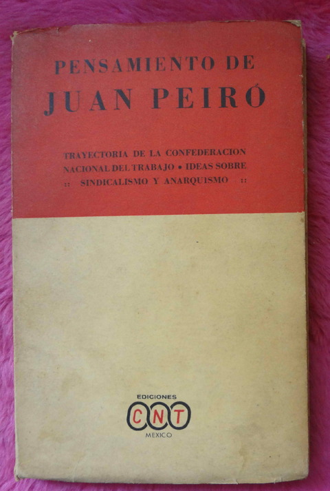 Pensamiento de Juan Peiro - Confederacion Nacional del Trabajo - Sindicalismo y Anarquismo