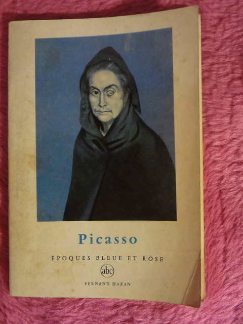 Picasso - Epoque Bleue et Rose par Frank Elgar 