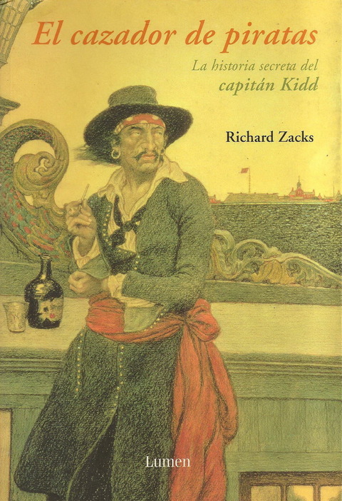 El cazador de piratas la historia secreta del capitan Kidd de Richard Zacks