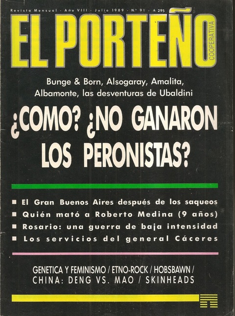 El Porteño N°91 Julio 1989 Peronismo Saqueos Jorge Altamira Partido Obrero Feminismo y Genet Chau Alfonsín por Eduardo Aliverti