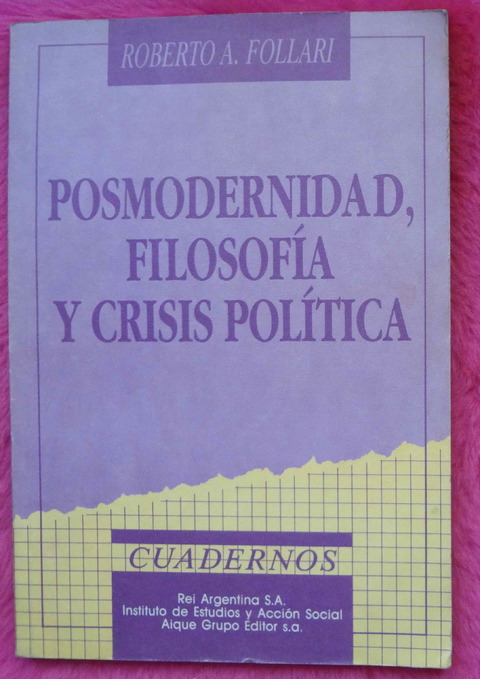 Posmodernidad filosofia y crisis politica de Roberto A. Follari