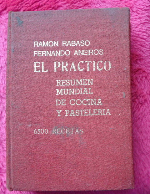 El Practico - Resumen mundial de cocina y pastelería de Ramón Rabaso y Fernando Aneiros