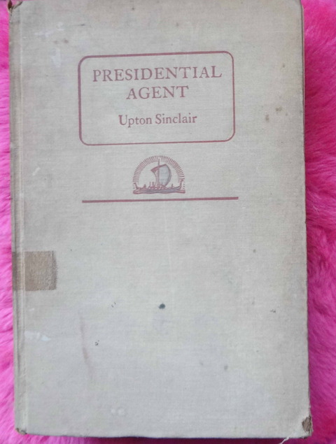 Presidential agent by Upton Sinclair 