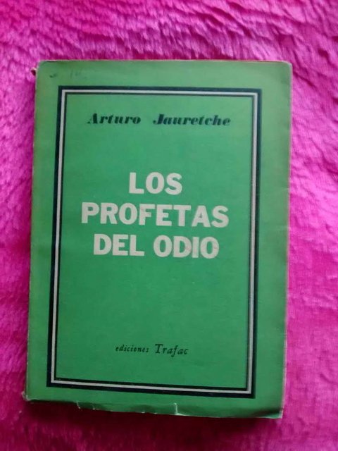 Los profetas del odio de Arturo Jauretche - Primera edicion