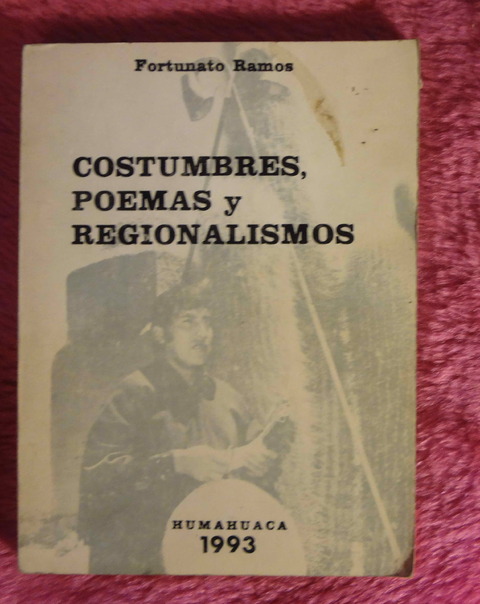 Costumbres poemas y regionalismos de Fortunato Ramos - La deuda interna - No te rías de un Coya 