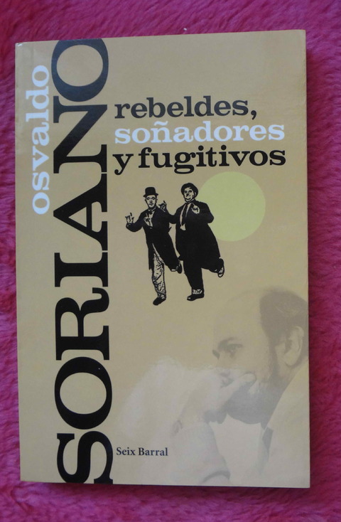 Rebeldes soñadores y fugitivos de Osvaldo Soriano