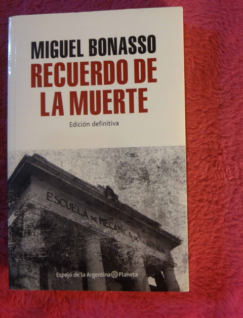 Recuerdo de la muerte de Miguel Bonasso - Edición definitiva