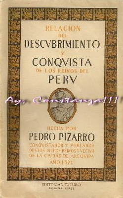 Relación del descubrimiento y conquista de los reinos del Peru Pedro Pizarro 