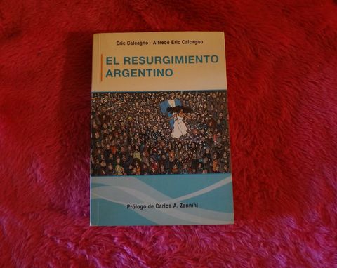El Resurgimiento Argentino de Eric Calcagno y Alfredo Eric Calcagno